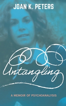 Untangling: A Memoir of Psychoanalysis