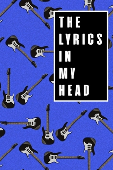 Paperback The Lyrics In My Head: Lyrics Notebook - College Rule Lined Writing and Notes Journal (Songwriters Journal Vol10) Book Notebook Journal 120 P Book