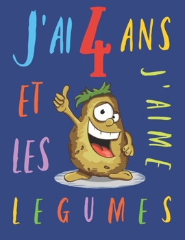 J'ai 4 ans et j'aime les légumes: Le livre à colorier qui encourage les enfants de quatre ans à savourer des légumes (French Edition)