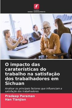 Paperback O impacto das caraterísticas do trabalho na satisfação dos trabalhadores em Sichuan [Portuguese] Book