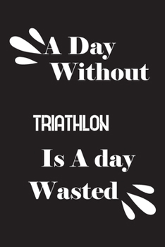 Paperback A day without triathlon is a day wasted Book