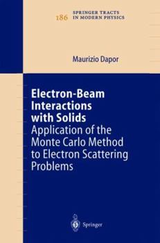 Paperback Electron-Beam Interactions with Solids: Application of the Monte Carlo Method to Electron Scattering Problems Book