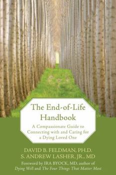 Paperback The End-Of-Life Handbook: A Compassionate Guide to Connecting with and Caring for a Dying Loved One Book