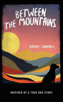 Paperback Between the Mountains: Inspired by a True Dog Story Book