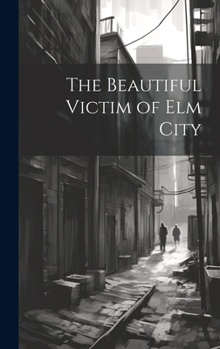 Hardcover The Beautiful Victim of Elm City Book