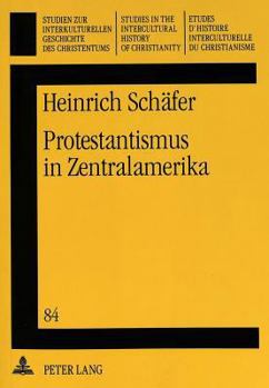 Protestantismus in Zentralamerika: Christliches Zeugnis Im Spannungsfeld Von Us-Amerikanischem Fundamentalismus, Unterdrueckung Und Wiederbelebung «In