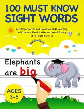 Paperback 100 Must Know Sight Words: For Kindergarten and Preschool Kids Learning to Write and Read - Letter and Word Tracing - Ages 3-5 Book