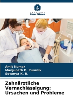 Zahnärztliche Vernachlässigung: Ursachen und Probleme (German Edition)
