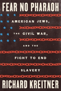 Hardcover Fear No Pharaoh: American Jews, the Civil War, and the Fight to End Slavery Book