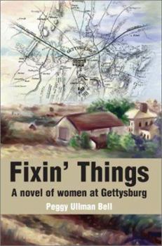 Paperback Fixin' Things: A novel of women at Gettysburg Book