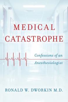 Hardcover Medical Catastrophe: Confessions of an Anesthesiologist Book