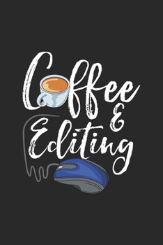 Coffee And Editing: Kaffee Fotograph Filmemacher Notizbuch / Tagebuch / Heft mit Karierten Seiten. Notizheft mit Weißen Karo Seiten, Malbuch, Journal, Sketchbuch, Planer für Termine oder To-Do-Liste.