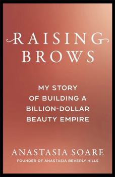 Paperback Raising Brows: My Story of Building a Billion-Dollar Beauty Empire Book