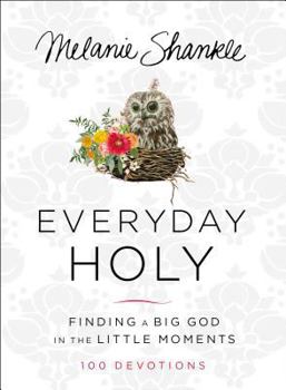 Hardcover Everyday Holy: Finding a Big God in the Little Moments Book