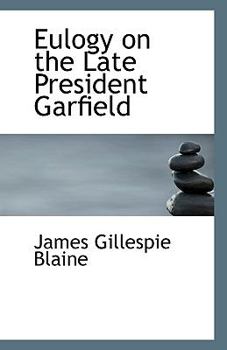 Paperback Eulogy on the Late President Garfield Book