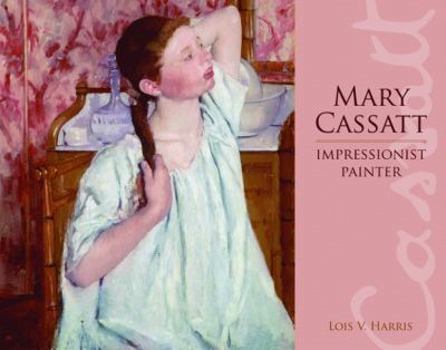 Hardcover Mary Cassatt: Impressionist Painter Book