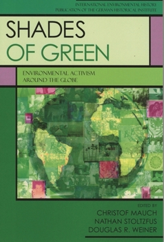 Shades of Green: Environment Activism Around the Globe (International Environmental History)