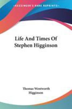 Life and times of Stephen Higginson,: Member of the Continental congress (1783) and author of the "Laco" letters, relating to John Hancock