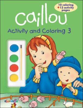 Paperback Caillou Activity and Coloring 3 [With Paintbrush and Paints] Book