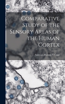 Hardcover Comparative Study of the Sensory Areas of the Human Cortex Book