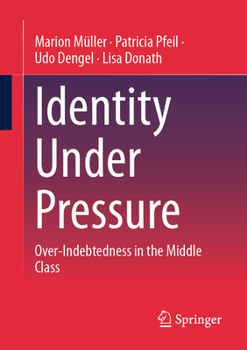 Paperback Identity Under Pressure: Over-Indebtedness in the Middle Class Book