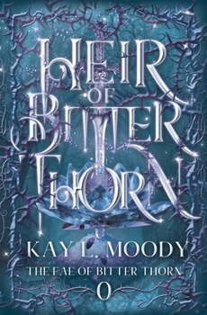 Heir of Bitter Thorn (The Fae of Bitter Thorn)