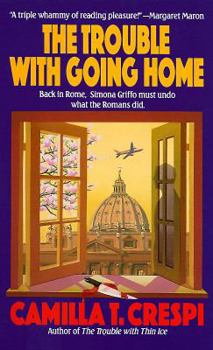 The Trouble With Going Home - Book #5 of the Simona Griffo Mystery