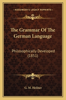The Grammar of the German Language Philosophically Developed