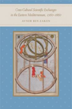 Hardcover Cross-Cultural Scientific Exchanges in the Eastern Mediterranean, 1560-1660 Book