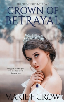 Crown of Betrayal: The Sirens - Book #1 of the Siren