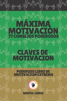 Paperback Máxima Motivación 77 Consejos Poderosos-Claves de Motivacion: Poderoso libro de motivacion extrema! [Spanish] Book