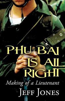 Paperback Phu Bai Is All Right: Making of a Lieutenant Book