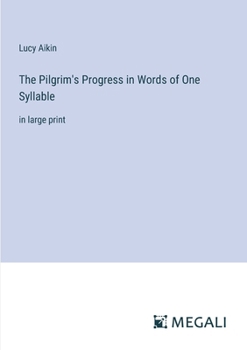 Paperback The Pilgrim's Progress in Words of One Syllable: in large print Book
