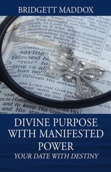 Paperback Divine Purpose with Manifested Power: Your Date with Destiny Book