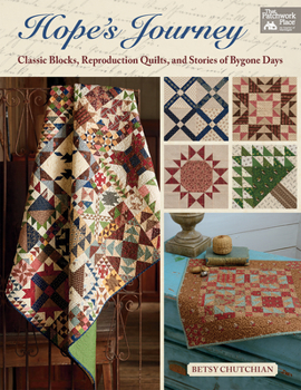 Paperback Hope's Journey: Classic Blocks, Reproduction Quilts, and Stories of Bygone Days Book