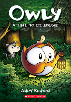 Owly, Vol. 4: A Time to Be Brave - Book #4 of the Owly
