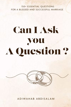 Paperback Can I Ask You a Question?: 150+ Essential Questions for a Blessed and Successful Marriage Book