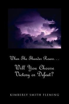 Paperback When The Thunder Roars. Will You Choose Victory or Defeat?: Will You Choose Victory or Defeat? Book