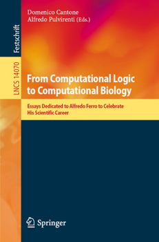 Paperback From Computational Logic to Computational Biology: Essays Dedicated to Alfredo Ferro to Celebrate His Scientific Career Book
