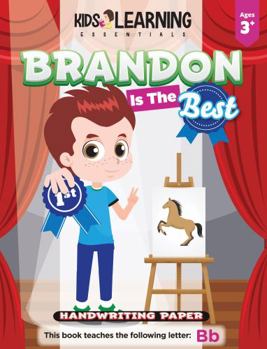 Paperback Brandon Is The Best Handwriting Paper: Discover what makes Brandon the best in this alphabet book featuring the letter B! (Alphabet Handwriting Paper Series) Book