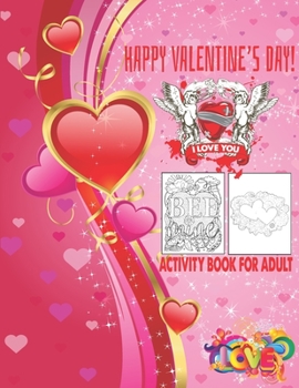 Happy Valentine's Day I Love You Activity Book For Adult: Romantic Valentine's Day Designs to Color Adult Coloring Book