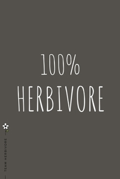 TEAM HERBIVORE 100% Herbivore: for Powered by Plants Animal Lover Dot Grid Composition Notebook with Funny Quote GIFT for VEGAN