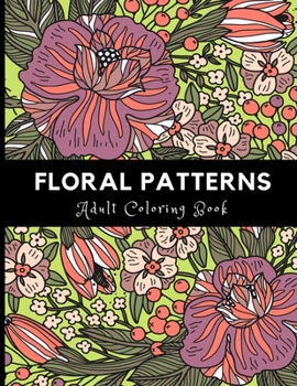 Paperback Floral Patterns: Adult Coloring Book For Stress Relieving And Relaxation Book