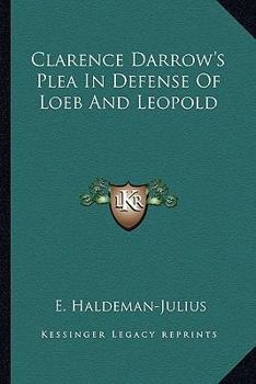 Clarence Darrow's Plea in Defense of Loeb and Leopold