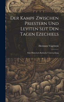 Hardcover Der Kampf Zwischen Priestern Und Leviten Seit Den Tagen Ezechiels: Eine Historisch-Kritische Untersuchung [German] Book