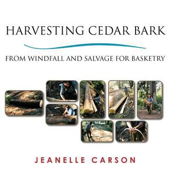 Paperback Harvesting Cedar Bark: From Windfall and Salvage for Basketry Book