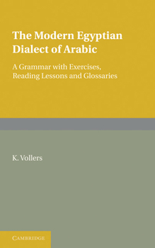 Paperback The Modern Egyptian Dialect of Arabic: A Grammar with Exercises, Reading Lessons and Glossaries Book
