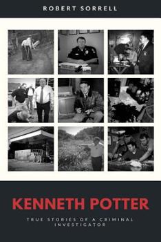 Paperback Kenneth Potter: True Stories of a Tennessee Criminal Investigator Book