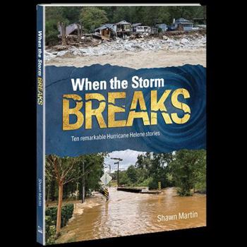 Paperback When the Storm Breaks : Ten Remarkable Hurricane Helene Stories Book