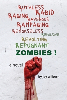 Paperback Ruthless Rabid Raging Ravenous Rampaging Remorseless Repulsive Revolting Repugnant Zombies! Book